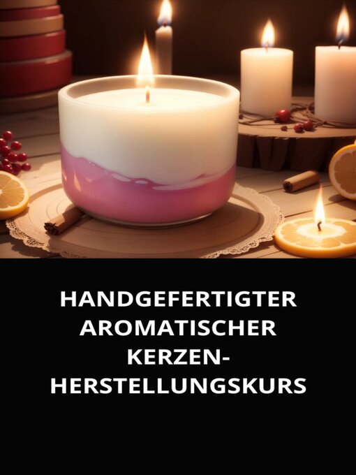 Title details for HANDGEFERTIGTER AROMATISCHER KERZEN-HERSTELLUNGSKURS by Marcel Souza - Available